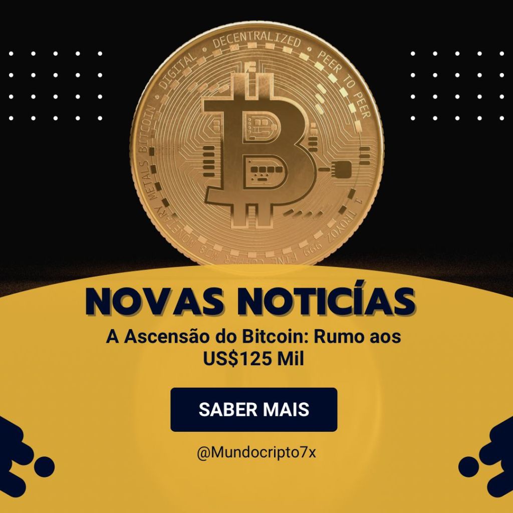 A Ascensão do Bitcoin: Rumo aos US$ 125&nbsp;Mil